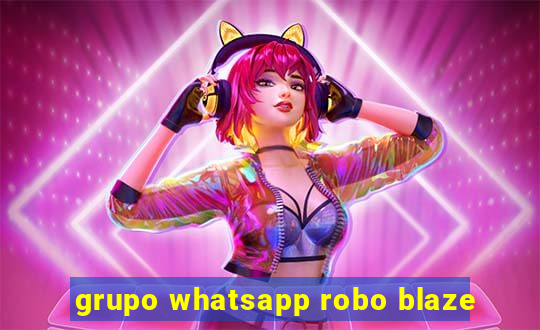 grupo whatsapp robo blaze